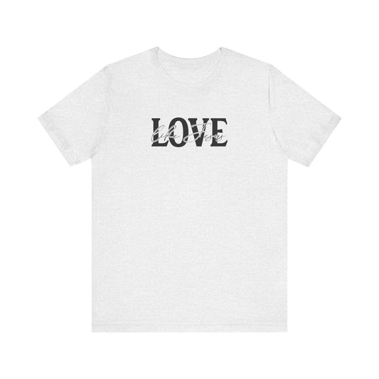 Love Like Jesus, Unisex Jersey Short Sleeve Tee