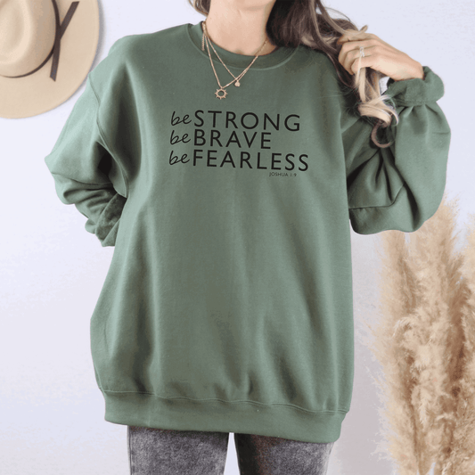 Be Strong, Be Brave, Be Fearless, Unisex Sweatshirts - Sukmit Creation - Be Strong, Be Brave, Be Fearless, Unisex Sweatshirts - #tag1#