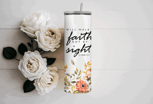 I will Walk by Faith, Not by Sight, 20oz Skiny Tumbler. - Sukmit Creation - I will Walk by Faith, Not by Sight, 20oz Skiny Tumbler. - #tag1#