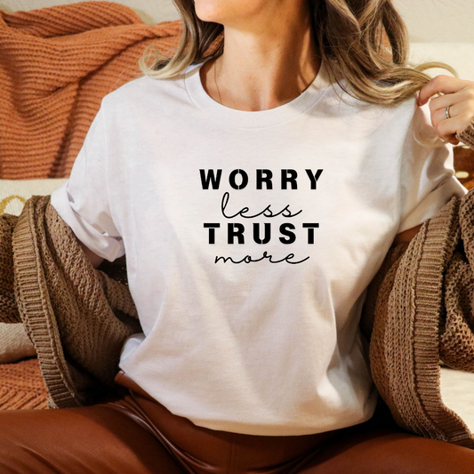 Worry less - Trust More Tee - Sukmit Creation - Worry less - Trust More Tee - #tag1#