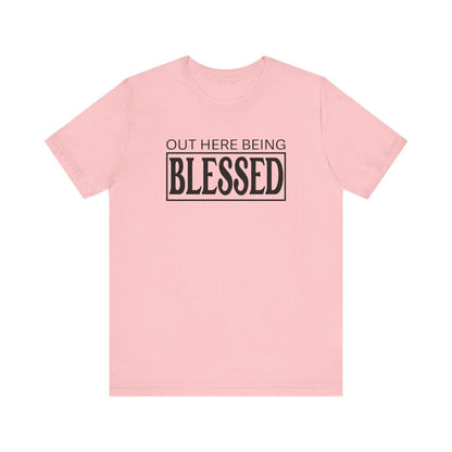 Out here being Blessed,  Unisex Jersey Short Sleeve Tee - Sukmit Creation - Out here being Blessed,  Unisex Jersey Short Sleeve Tee - #tag1#
