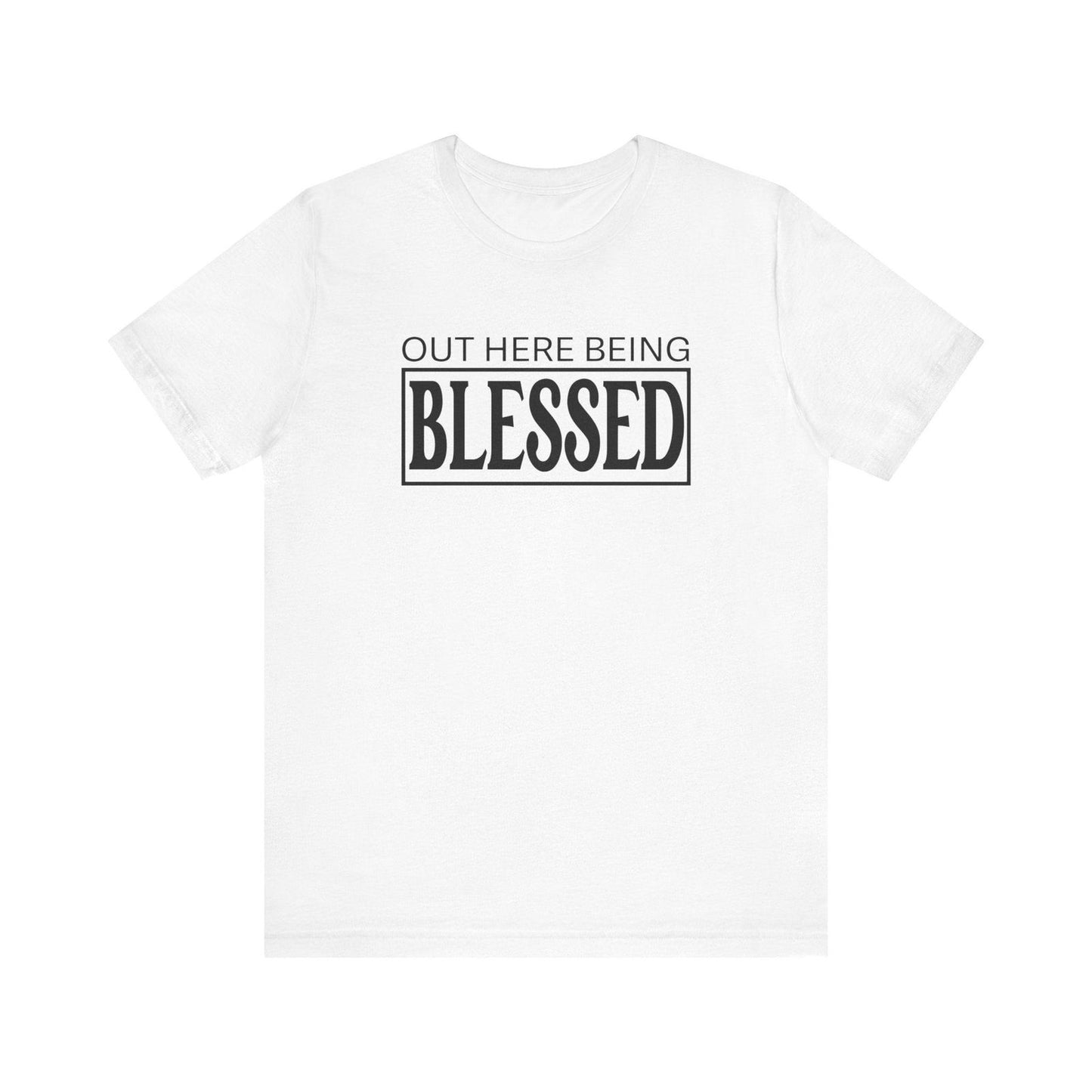 Out here being Blessed,  Unisex Jersey Short Sleeve Tee - Sukmit Creation - Out here being Blessed,  Unisex Jersey Short Sleeve Tee - #tag1#