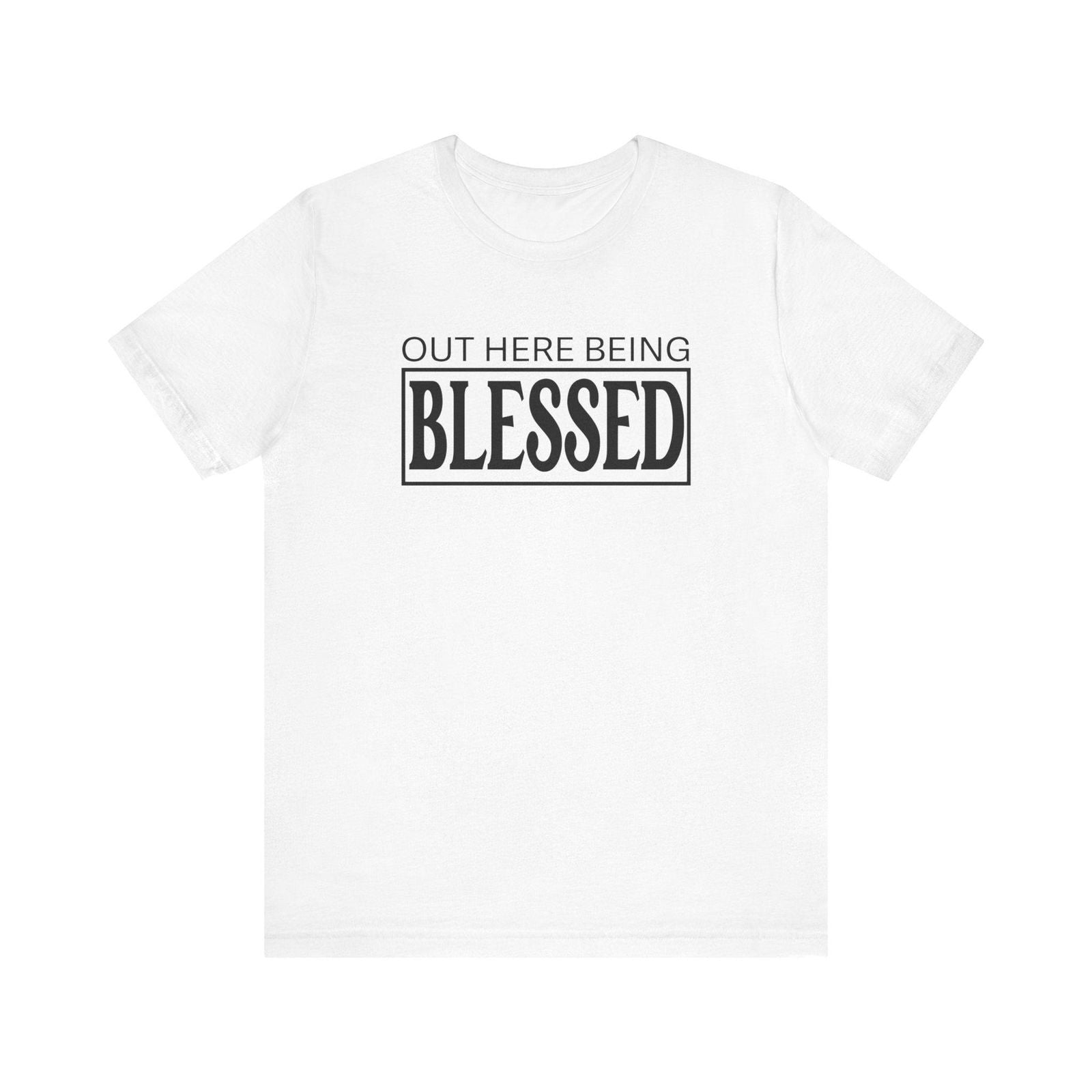 Out here being Blessed,  Unisex Jersey Short Sleeve Tee - Sukmit Creation - Out here being Blessed,  Unisex Jersey Short Sleeve Tee - #tag1#