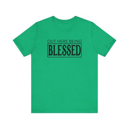 Out here being Blessed,  Unisex Jersey Short Sleeve Tee - Sukmit Creation - Out here being Blessed,  Unisex Jersey Short Sleeve Tee - #tag1#