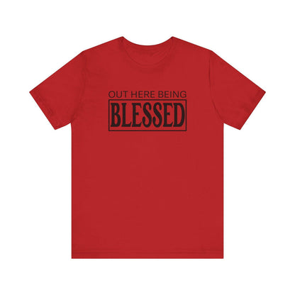 Out here being Blessed,  Unisex Jersey Short Sleeve Tee - Sukmit Creation - Out here being Blessed,  Unisex Jersey Short Sleeve Tee - #tag1#
