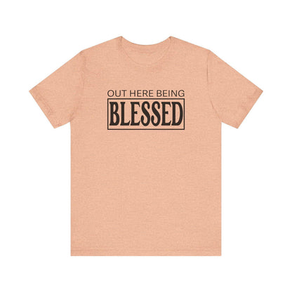 Out here being Blessed,  Unisex Jersey Short Sleeve Tee - Sukmit Creation - Out here being Blessed,  Unisex Jersey Short Sleeve Tee - #tag1#