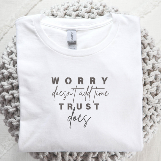 Christian T-Shirt – Worry Doesn’t Add Time – Trust Does – Sukmit Creation
